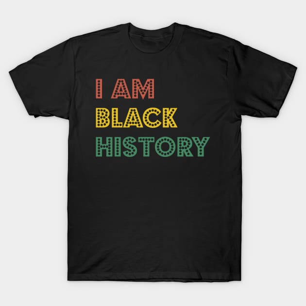 I Am Black History, Civil Rights T-Shirt by Funnyology